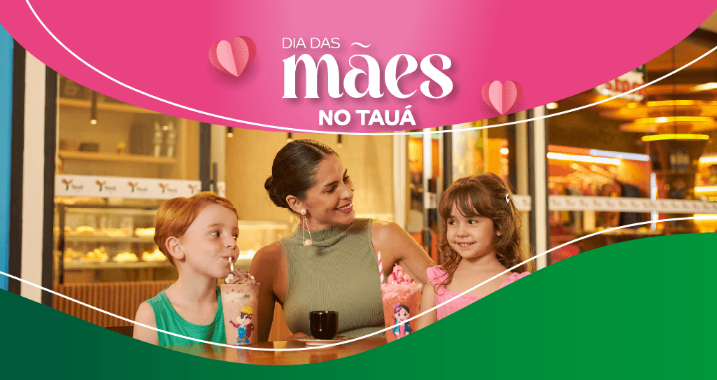 Dia das Mães no Tauá Caeté 