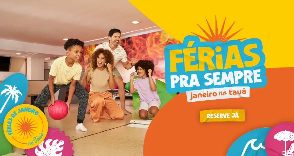 Férias de janeiro no Tauá